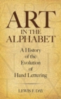 Art in the Alphabet : A History of the Evolution of Hand Lettering - Book