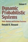 Dynamic Probabilistic Systems : Semi-Markov and Decision Processes - Book