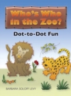 Who'S Who in the Zoo? : Dot-To-Dot Fun - Book