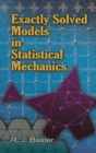 Exactly Solved Models in Statistical Mechanics - Book