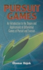 Pursuit Games : An Introduction to the Theory and Applications of Differential Games of Pursuit and Evasion - Book