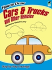 How to Draw Cars and Trucks and Other Vehicles - Book