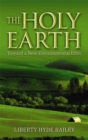 The Holy Earth : Toward a New Environmental Ethic - Book
