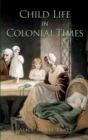 Child Life in Colonial Times - Book