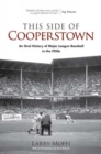 This Side of Cooperstown : An Oral History of Major League Baseball in the 1950s - Book
