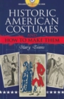 Historic American Costumes and How to Make Them - Book