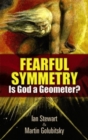 Fearful Symmetry : Is God a Geometer? - Book