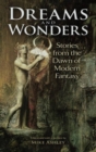 Dreams and Wonders : Stories from the Dawn of Modern Fantasy - Book