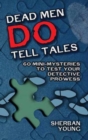 Dead Men Do Tell Tales : 60 Mini-Mysteries to Test Your Detective Prowess - Book