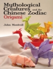 Mythological Creatures and the Chinese Zodiac Origami - Book