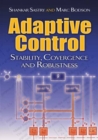 Adaptive Control : Stability, Convergence and Robustness - Book