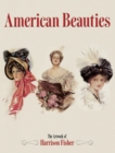 American Beauties : The Artwork of Harrison Fisher - Book