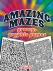Amazing Mazes : Groovy, Graphic Games - Book