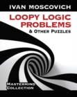 Loopy Logic Problems and Other Puzzles - Book