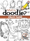 What to Doodle? Crazy Faces - Book
