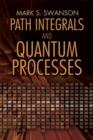 Path Integrals and Quantum Processes - Book