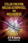 Stellar Evolution, Nuclear Astrophysics, and Nucleogenesis - Book