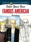 Dover Masterworks: Color Your Own Famous American Paintings - Book