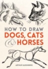 How to Draw Dogs, Cats, and Horses - Book
