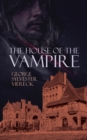 The House of the Vampire - eBook