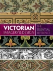 Victorian Imagery and Design: The Essential Reference - Book
