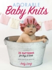 Adorable Baby Knits : 25 Patterns for Boys and Girls - Book
