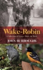 Wake-Robin : A Collection of Essays About the Birds - Book
