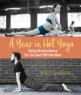 A Year in Hot Yoga : Daily Meditations for On and Off the Mat - Book