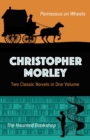 Christopher Morley: Two Classic Novels in One Volume : Parnassus on Wheels and the Haunted Bookshop - Book