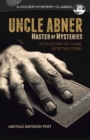 Uncle Abner, Master of Mysteries : A Collection of Classic Detective Stories - Book
