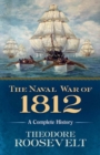 The Naval War of 1812 : A Complete History - Book