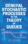 General Stochastic Processes in the Theory of Queues - Book