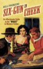 Six-Gun in Cheek : An Affectionate Guide to the "Worst" in Western Fiction - Book