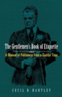 The Gentlemen's Book of Etiquette : A Manual of Politeness from a Gentler Time - eBook