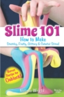 Slime 101 : How to Make Stretchy, Fluffy, Glittery & Colorful Slime! - eBook