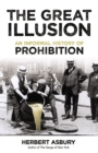 The Great Illusion: an Informal History of Prohibition - Book