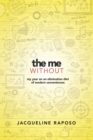 The Me, without: My Year on an Elimination Diet of Modern Conveniences : My Year on an Elimination Diet of Modern Conveniences - Book