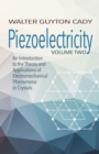 Piezoelectricity: Volume Two: an Introduction to the Theory and Applications of Electromechanical Phenomena in Crystals : An Introduction to the Theory and Applications of Electromechanical Phenomena - Book