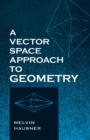A Vector Space Approach to Geometry - Book