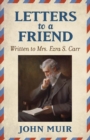 Letters to a Friend : Written to Mrs. Ezra S. Carr 1866-1879 - Book
