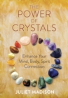 The Power of Crystals : Enhance Your Mind, Body, Spirit Connection - Book