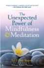 The Unexpected Power of Mindfulness and Meditation - eBook