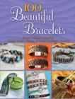 100 Beautiful Bracelets : Create Elegant Jewelry Using Beads, String, Charms, Leather, and more - eBook