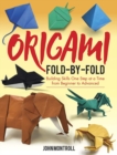 Origami Fold-by-Fold : Building Skills One Step at a Time from Beginner to Advanced - Book
