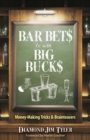 Bar Bets to Win Big Bucks : Money-Making Tricks and Brainteasers - Book