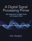 A Digital Signal Processing Primer: with Applications to Digital Audio and Computer Music - Book