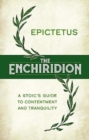 The Enchiridion: a Stoic's Guide to Contentment and Tranquility - Book