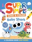 Super Simple Sing & Color: Baby Shark Coloring Book - Book