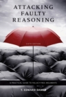 Attacking Faulty Reasoning : A Practical Guide to Fallacy-Free Arguments - Book
