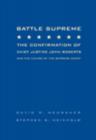 Battle Supreme : The Confirmation of Chief Justice John Roberts and the Future of the Supreme Court - Book
